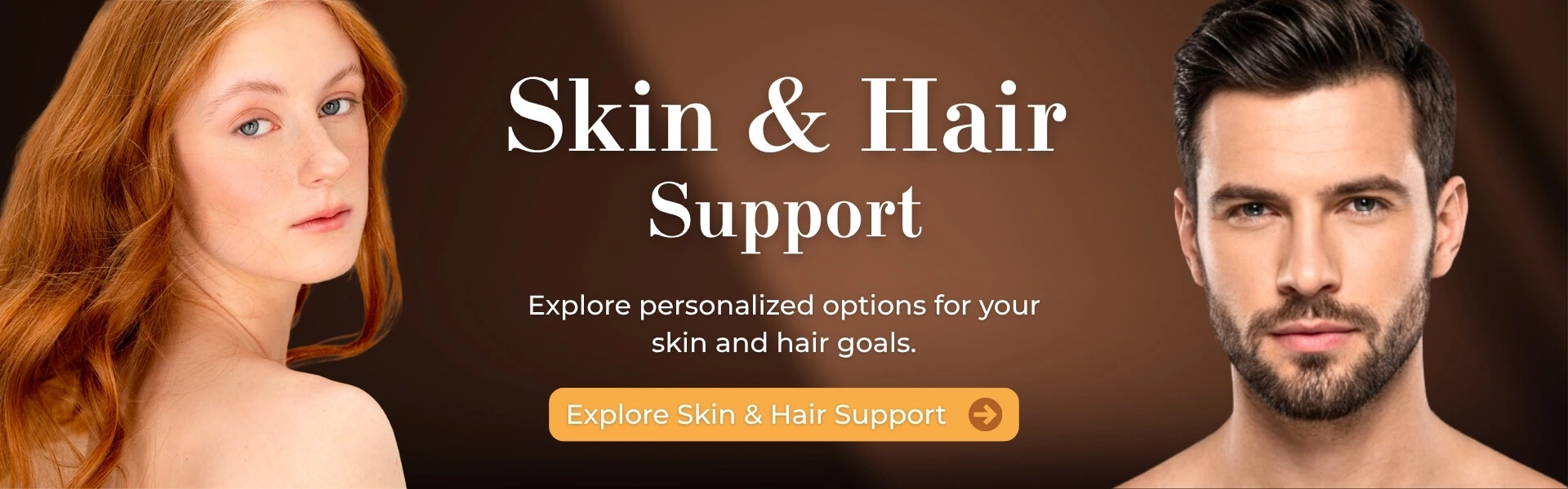 Skin and Hair Support — explore personalized options for your skin and hair goals